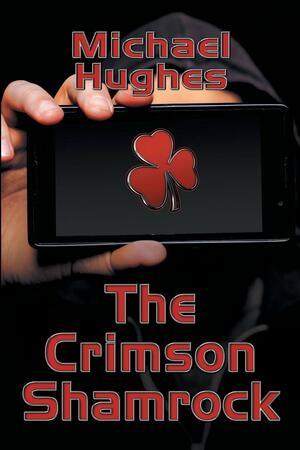 The Crimson Shamrock by Michael Hughes
