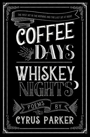 coffee days whiskey nights by Parker Lee