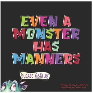 Even a Monster Has Manners by Steven Brown
