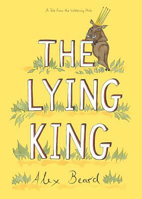 The Lying King by Alex Beard