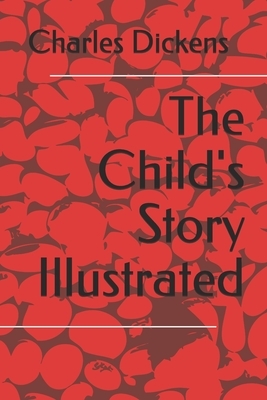 The Child's Story Illustrated by Charles Dickens