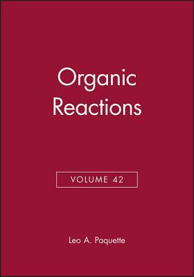 Organic Reactions, Volume 42 by Leo A. Paquette