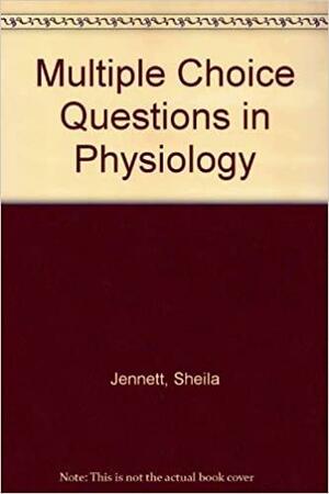 Multiple Choice Questions In Physiology by Sheila Jennett