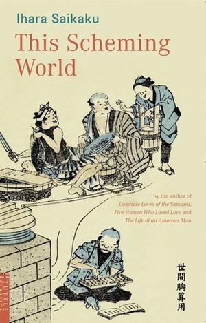 This Scheming World by Ihara Saikaku, Masanori Takatsuka, David C. Stubbs