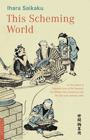 This Scheming World by Ihara Saikaku, David C. Stubbs, Masanori Takatsuka