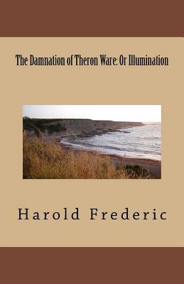 The Damnation of Theron Ware: Or Illumination by Harold Frederic
