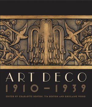 Art Deco: 1910–1939 by Tim Benton, Ghislaine Wood, Charlotte Benton