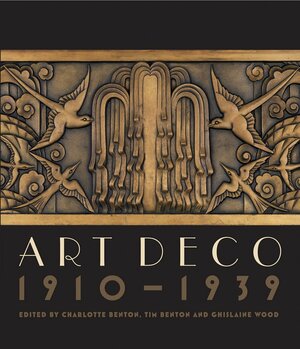 Art Deco: 1910–1939 by Charlotte Benton, Tim Benton, Ghislaine Wood