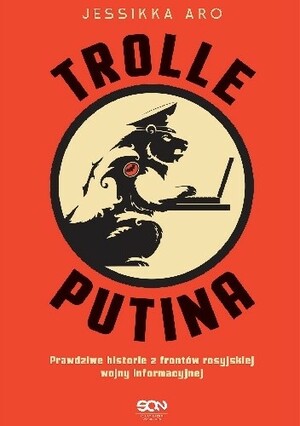 Trolle Putina. Prawdziwe historie z frontów rosyjskiej wojny informacyjnej by Jessikka Aro