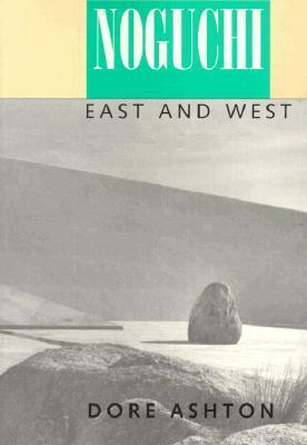 Noguchi East and West by Dore Ashton