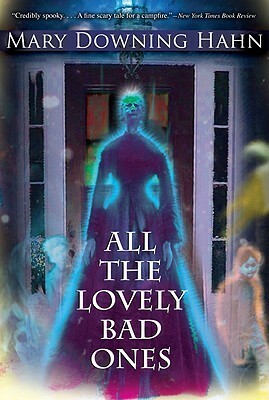 All the Lovely Bad Ones: A Ghost Story by Mary Downing Hahn