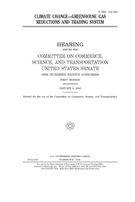 Climate change: greenhouse gas reductions and trading system by United States Congress, United States Senate, Committee on Commerce Science (senate)