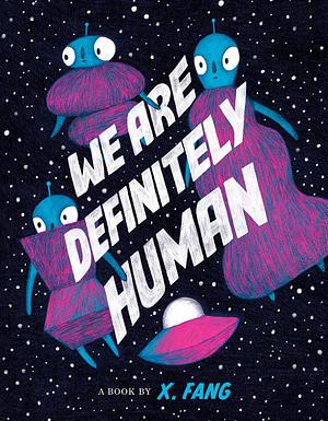 We are Definitely Human by X. Fang