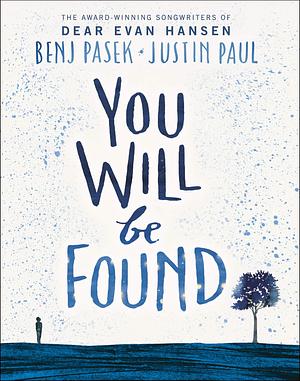 Dear Evan Hansen You Will Be Found by Benj Pasek, Benj Pasek