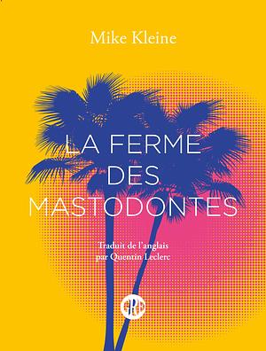 La ferme des mastodontes by Mike Kleine, Mike Kleine