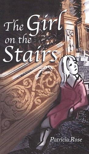 The Girl on the Stairs by Patricia Rose
