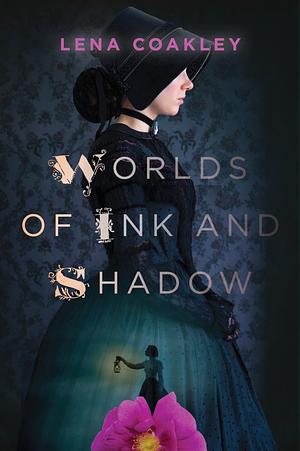 Worlds Of Ink And Shadow by Lena Coakley