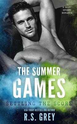 The Summer Games: Settling the Score by R.S. Grey