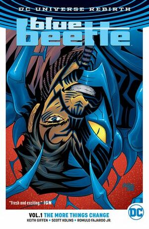 Blue Beetle, Vol. 1: The More Things Change by Josh Reed, Keith Giffen, Scott Kolins, J.M. DeMatteis, Romulo Fajardo Jr.