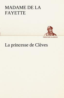 La Princesse de Clèves by Madame de La Fayette