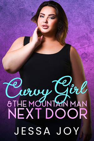 Curvy Girl and the Mountain Man Next Door by Jessa Joy