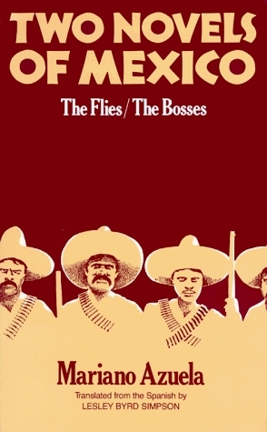 Two Novels of Mexico: The Flies and The Bosses by Mariano Azuela