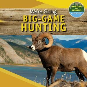 We're Going Big-Game Hunting by Andrew Law