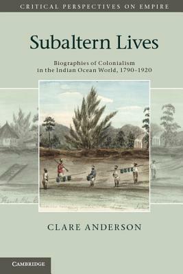 Subaltern Lives by Clare Anderson