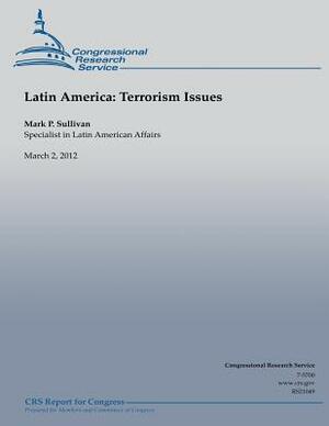 Latin American: Terrorism Issues by Mark P. Sullivan