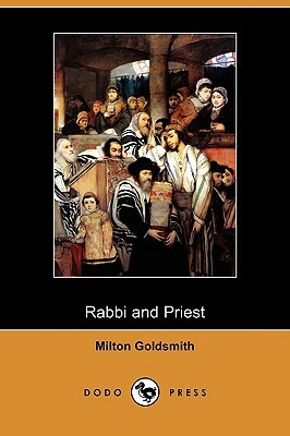 Rabbi and Priest (Dodo Press) by Milton Goldsmith