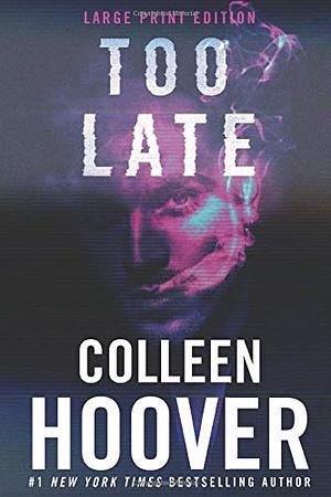 Too Late by Colleen Hoover