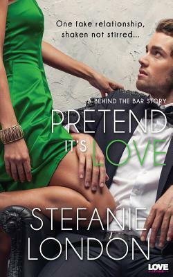 Pretend It's Love by Stefanie London