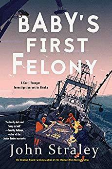 Baby's First Felony by John Straley