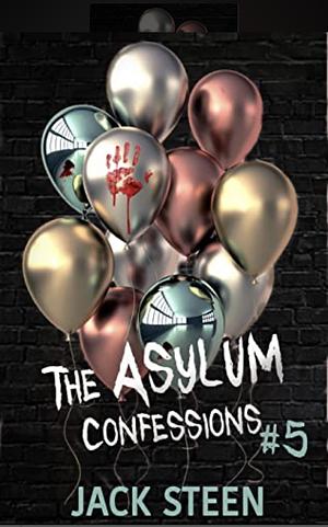 The Asylum Confession by Jack Steen