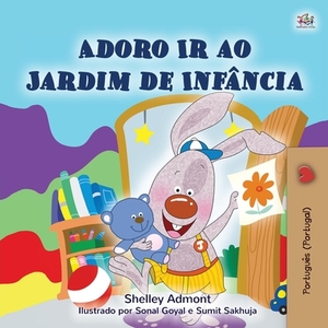 I Love to Go to Daycare (Portuguese Children's Book - Portugal): European Portuguese by Kidkiddos Books, Shelley Admont