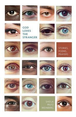 God Loves the Stranger: Stories, Poems, Prayers by Sheila Peltz Weinberg