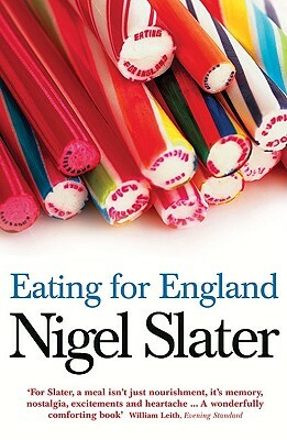 Eating for England: The Delights and Eccentricities of the British at Table by Nigel Slater