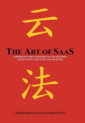 The Art of SaaS by David Rennyson, Ahmed Bouzid