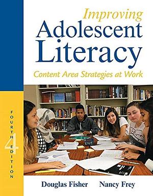 Improving Adolescent Literacy: Content Area Strategies at Work with eText Access Code by Nancy Frey, Douglas Fisher, Douglas Fisher