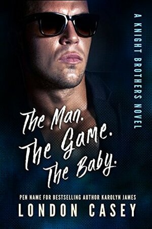 The Man. The Game. The Baby. by London Casey