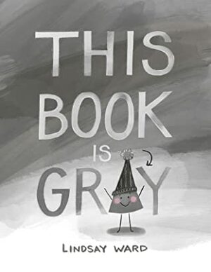 This Book Is Gray by Lindsay Ward