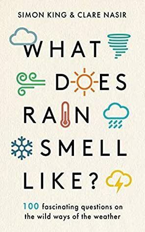 What Does Rain Smell Like? by Simon King, CLARE NASIR