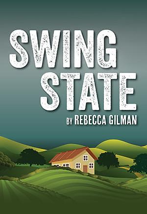 Swing State by Rebecca Gilman, Rebecca Gilman