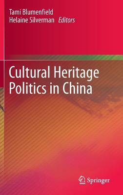 Cultural Heritage Politics in China by 