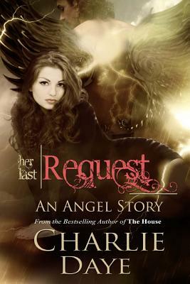 Her Last Request: An Angel Story by Charlie Daye