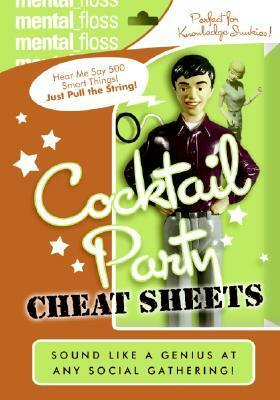 Mental Floss: Cocktail Party Cheat Sheets by Mangesh Hattikudur, Mental Floss