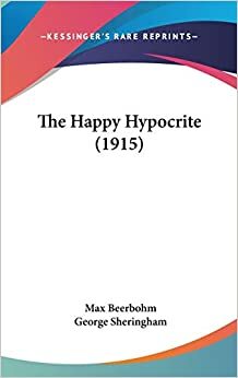 El farsante feliz: Un cuento de hadas para hombres cansados by Max Beerbohm