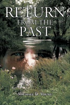 Return from the Past by Michael D. Young