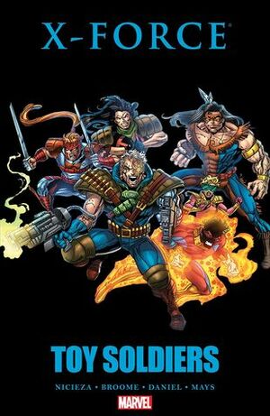 X-Force: Toy Soldiers by Rick Mays, Tony S. Daniel, Fabian Nicieza, Mat Broome