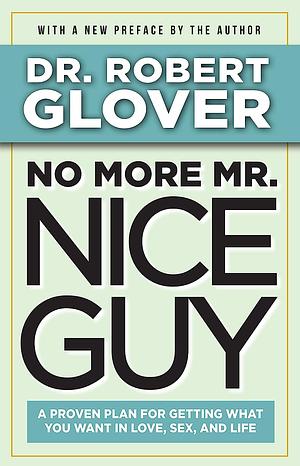 No More Mr. Nice Guy  by Robert A. Glover